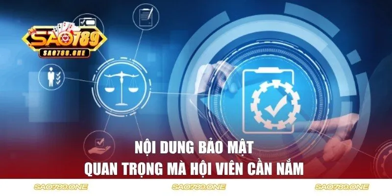 Nội dung bảo mật quan trọng mà hội viên cần nắm